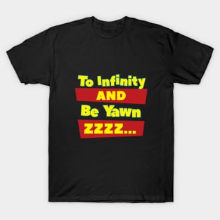 To Infinity And Be Yawn T-Shirt